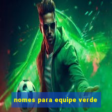 nomes para equipe verde